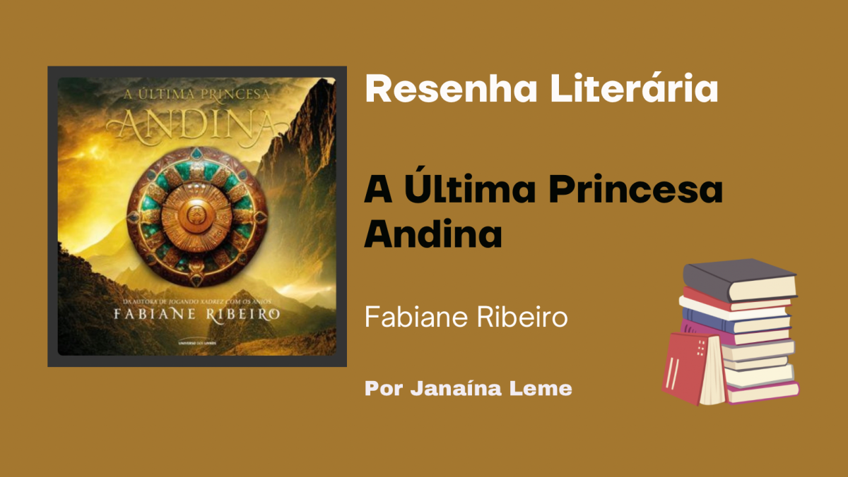 Eu Já Estive Em “A Última Princesa Andina”, de Fabiane Ribeiro – Eu Já  Estive Em